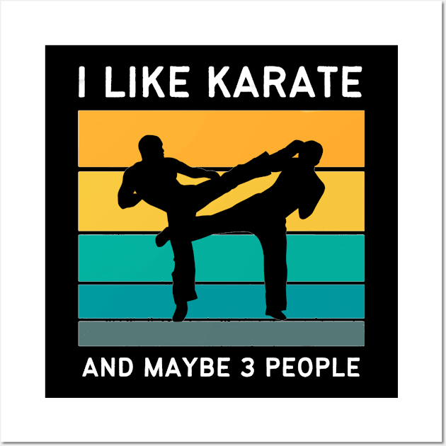 I Like Karate And Maybe 3 People Wall Art by medd.art